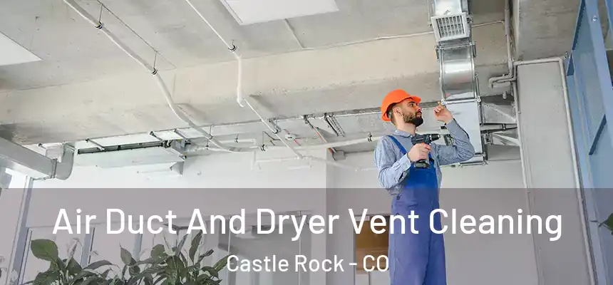 Air Duct And Dryer Vent Cleaning Castle Rock - CO