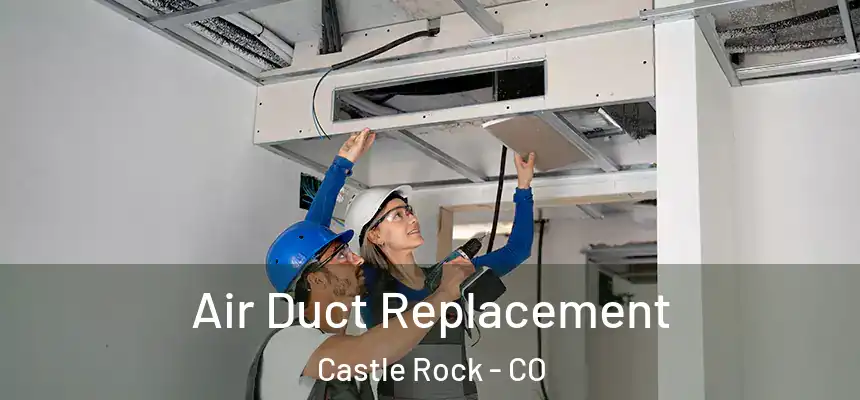  Air Duct Replacement Castle Rock - CO