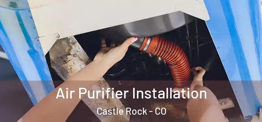  Air Purifier Installation Castle Rock - CO