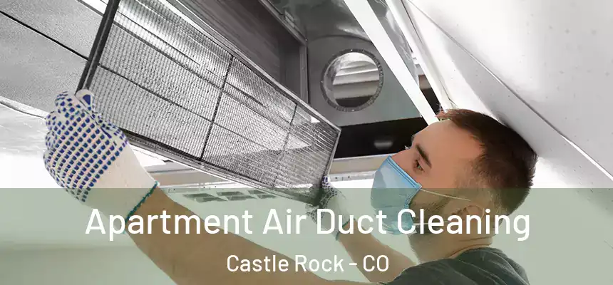 Apartment Air Duct Cleaning Castle Rock - CO