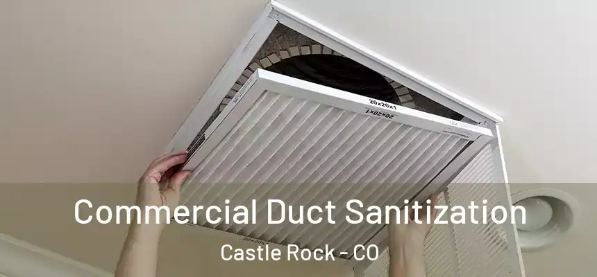 Commercial Duct Sanitization Castle Rock - CO