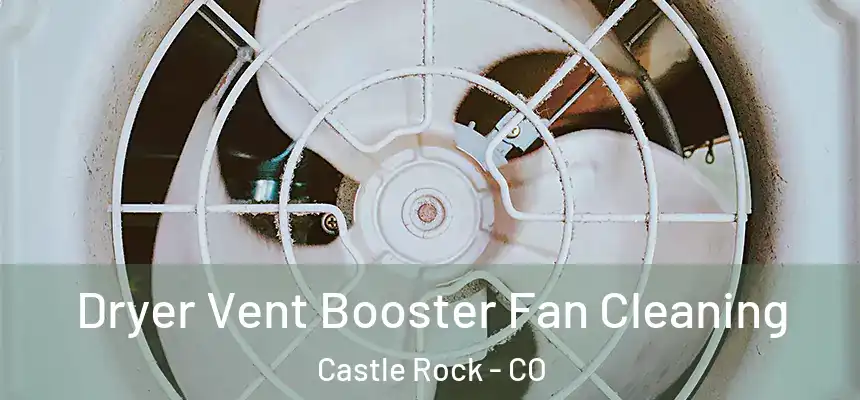  Dryer Vent Booster Fan Cleaning Castle Rock - CO