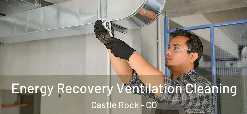 Energy Recovery Ventilation Cleaning Castle Rock - CO