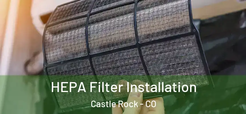  HEPA Filter Installation Castle Rock - CO