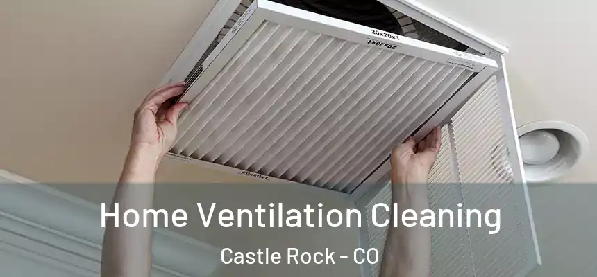  Home Ventilation Cleaning Castle Rock - CO