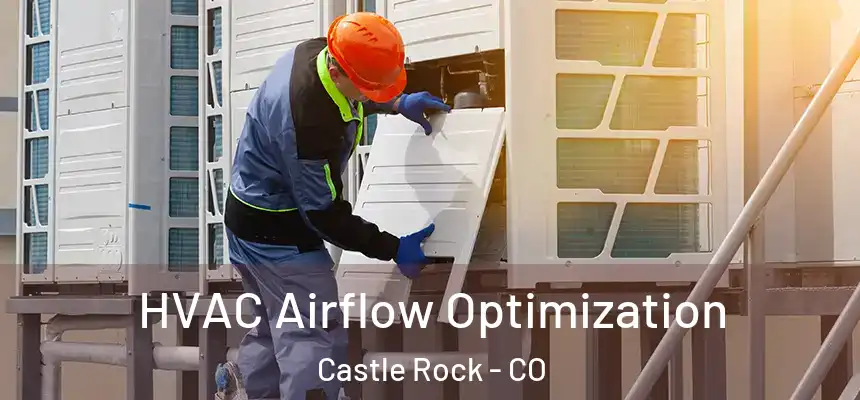  HVAC Airflow Optimization Castle Rock - CO