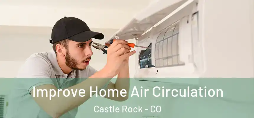  Improve Home Air Circulation Castle Rock - CO