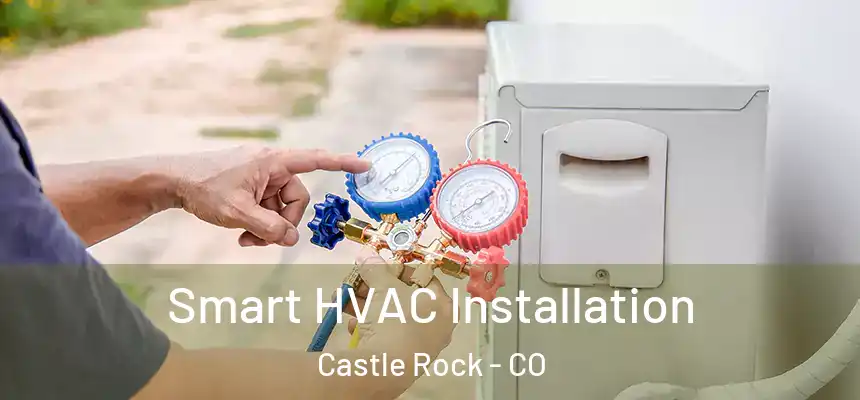  Smart HVAC Installation Castle Rock - CO